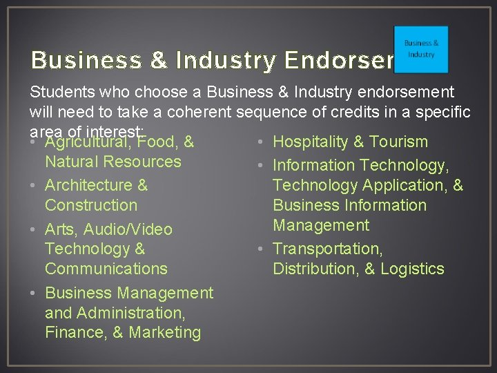 Business & Industry Endorsement Students who choose a Business & Industry endorsement will need