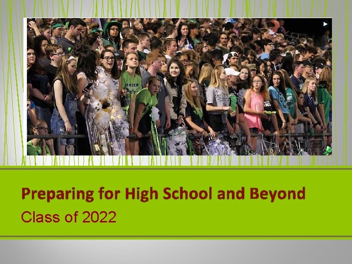 Preparing for High School and Beyond Class of 2022 