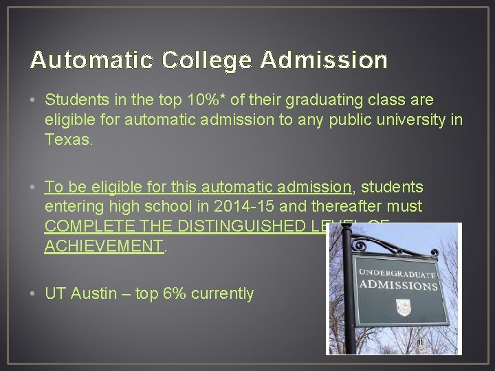 Automatic College Admission • Students in the top 10%* of their graduating class are