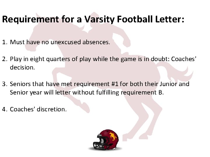 Requirement for a Varsity Football Letter: 1. Must have no unexcused absences. 2. Play