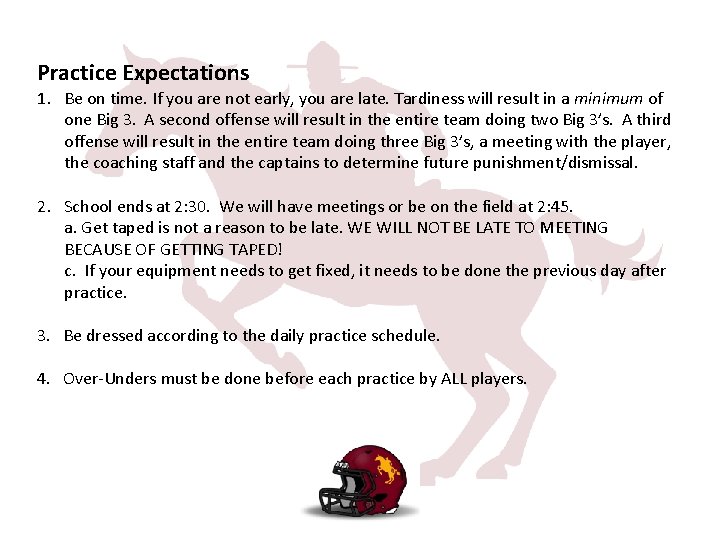 Practice Expectations 1. Be on time. If you are not early, you are late.