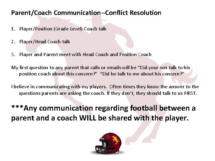 Parent/Coach Communication--Conflict Resolution 1. Player/Position (Grade Level) Coach talk 2. Player/Head Coach talk 3.