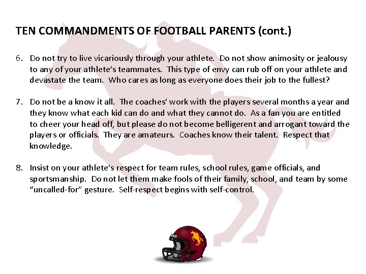 TEN COMMANDMENTS OF FOOTBALL PARENTS (cont. ) 6. Do not try to live vicariously