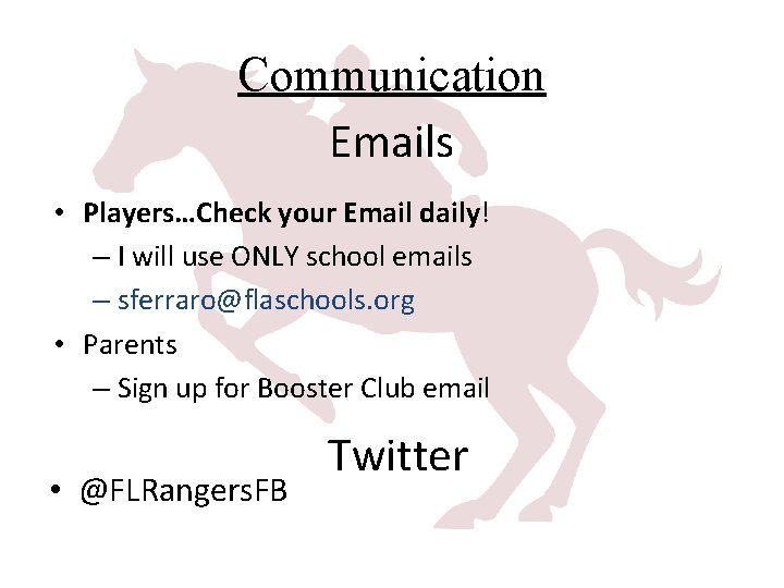 Communication Emails • Players…Check your Email daily! – I will use ONLY school emails