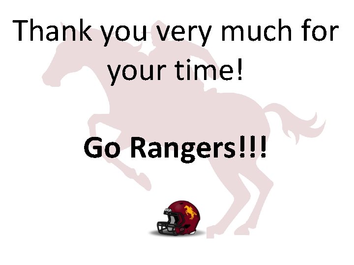 Thank you very much for your time! Go Rangers!!! 