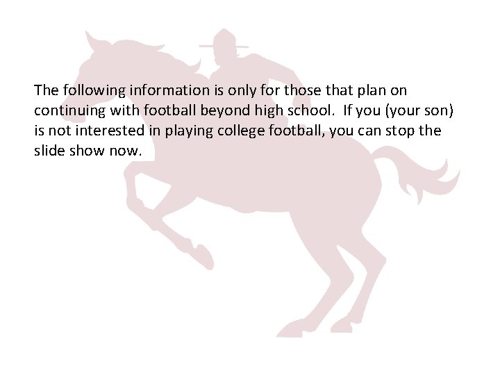 The following information is only for those that plan on continuing with football beyond