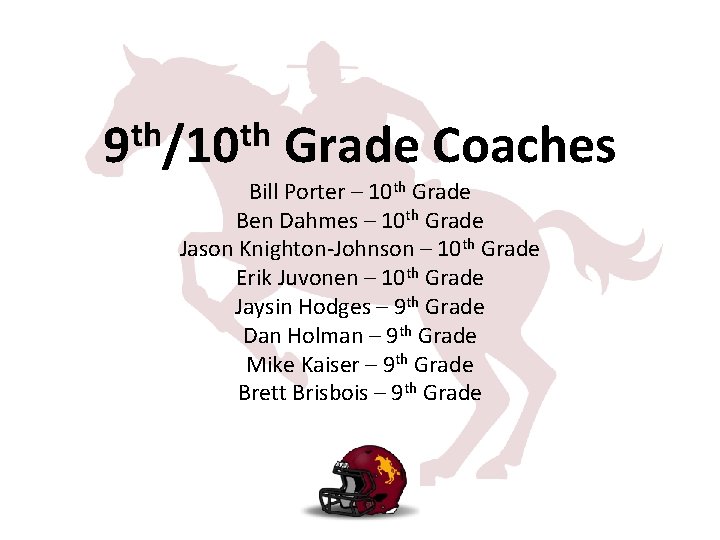 th th 9 /10 Grade Coaches Bill Porter – 10 th Grade Ben Dahmes