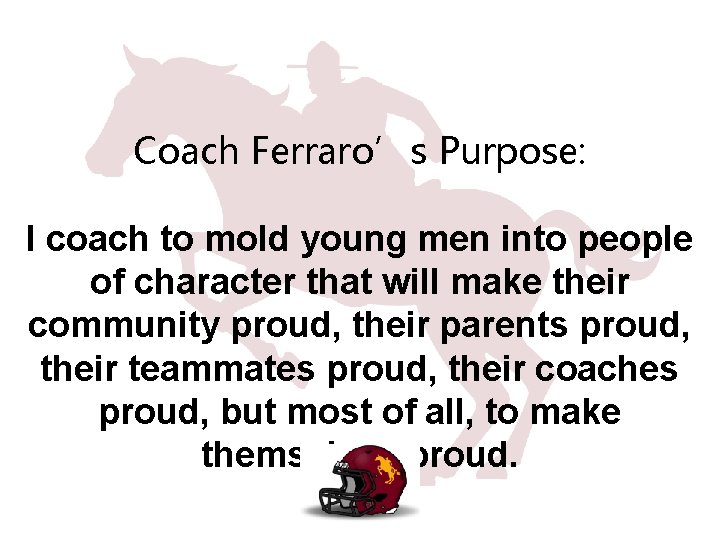 Coach Ferraro’s Purpose: I coach to mold young men into people of character that