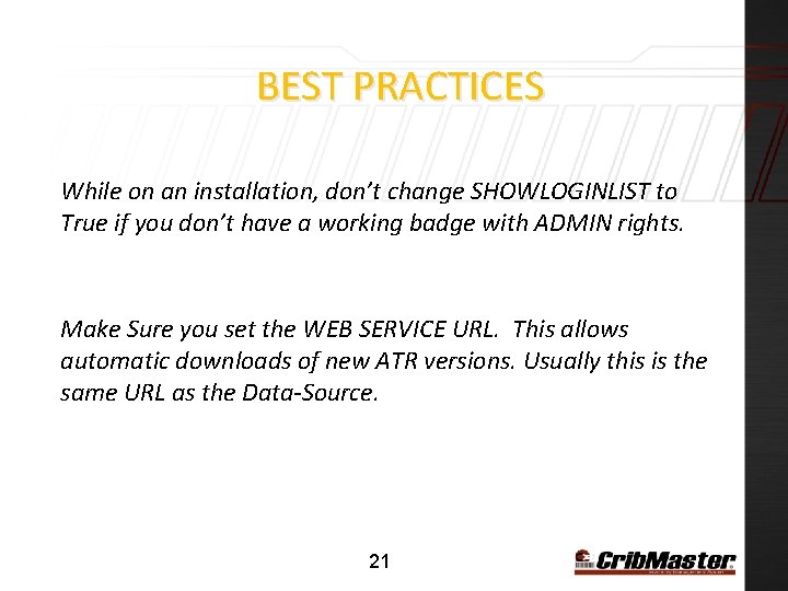 BEST PRACTICES While on an installation, don’t change SHOWLOGINLIST to True if you don’t