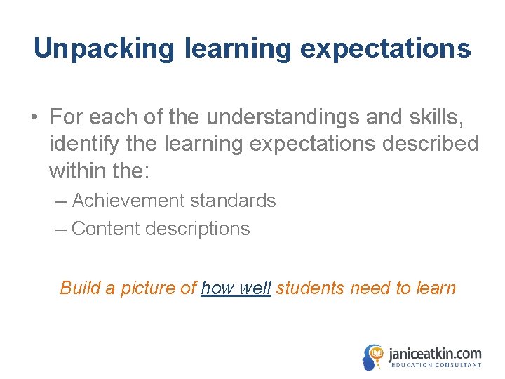 Unpacking learning expectations • For each of the understandings and skills, identify the learning Unpacking learning expectations • For each of the understandings and skills, identify the learning