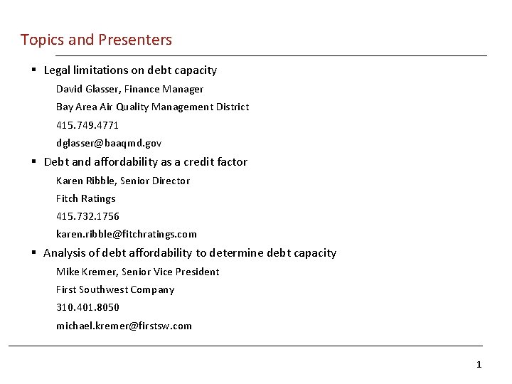 Topics and Presenters § Legal limitations on debt capacity David Glasser, Finance Manager Bay