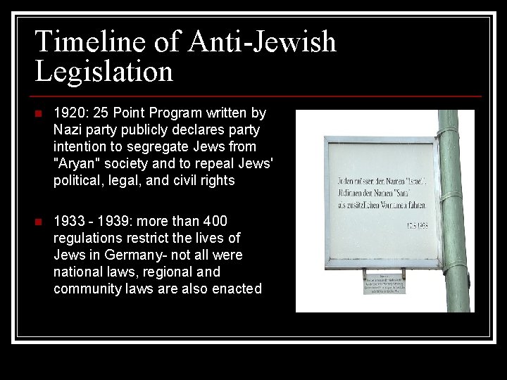 Timeline of Anti-Jewish Legislation n 1920: 25 Point Program written by Nazi party publicly