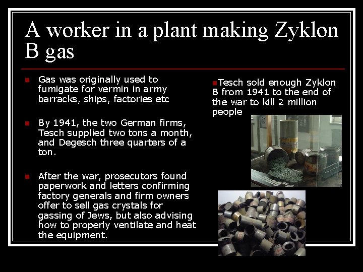 A worker in a plant making Zyklon B gas n Gas was originally used