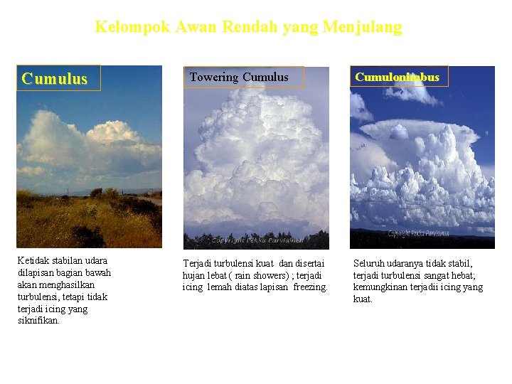 Kelompok Awan Rendah yang Menjulang Cumulus Ketidak stabilan udara dilapisan bagian bawah akan menghasilkan