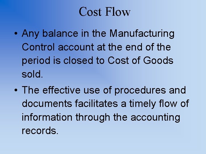 Cost Flow • Any balance in the Manufacturing Control account at the end of