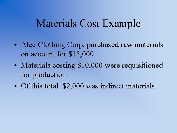 Materials Cost Example • Alec Clothing Corp. purchased raw materials on account for $15,