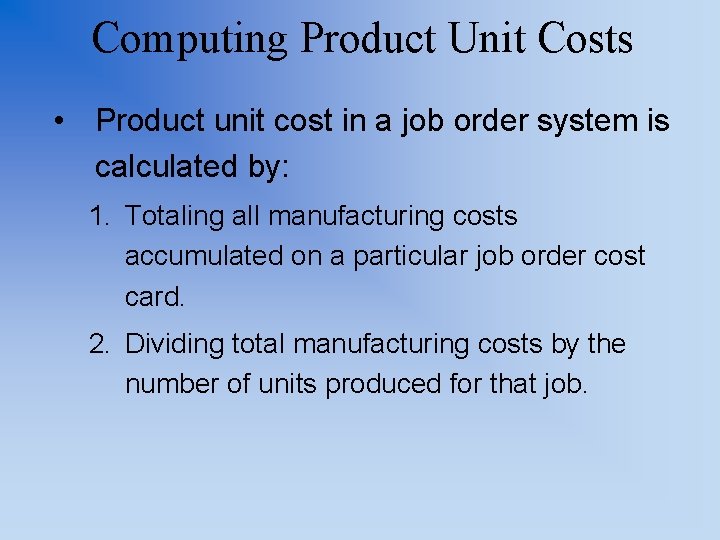 Computing Product Unit Costs • Product unit cost in a job order system is