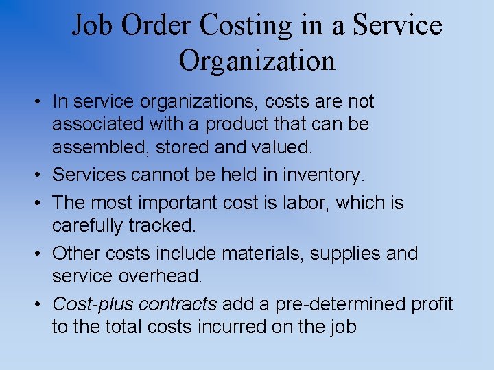 Job Order Costing in a Service Organization • In service organizations, costs are not