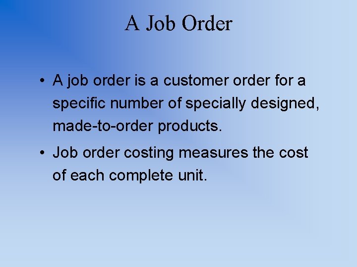A Job Order • A job order is a customer order for a specific