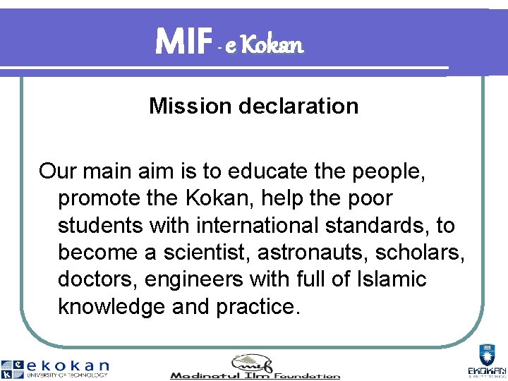 MIF e Kokan - Mission declaration Our main aim is to educate the people,