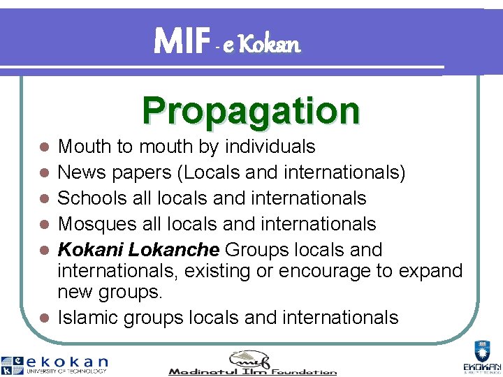 MIF e Kokan - Propagation l l l Mouth to mouth by individuals News