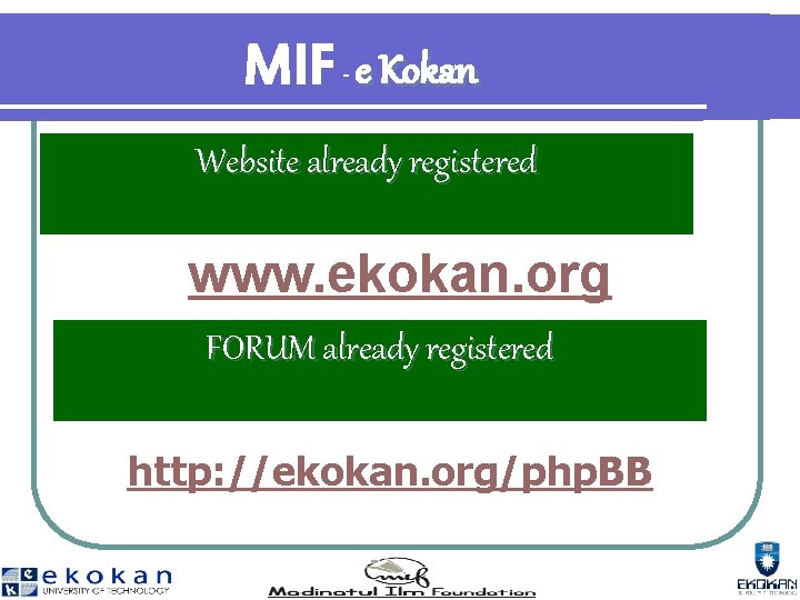 MIF e Kokan - Website already registered www. ekokan. org FORUM already registered http: