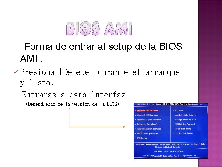BIOS AMI Forma de entrar al setup de la BIOS AMI. . ü Presiona