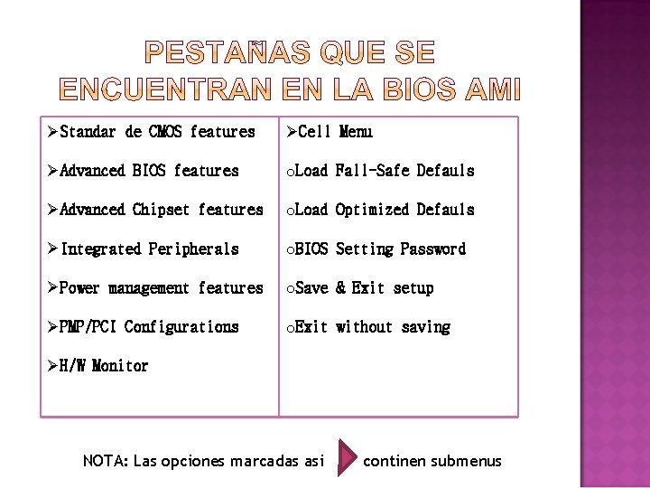 ØStandar de CMOS features ØCell Menu ØAdvanced BIOS features o. Load Fall-Safe Defauls ØAdvanced
