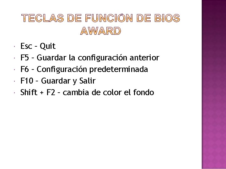  Esc – Quit F 5 – Guardar la configuración anterior F 6 –