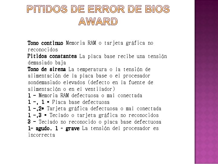 Tono continuo Memoria RAM o tarjeta gráfica no reconocidos Pitidos constantes La placa base