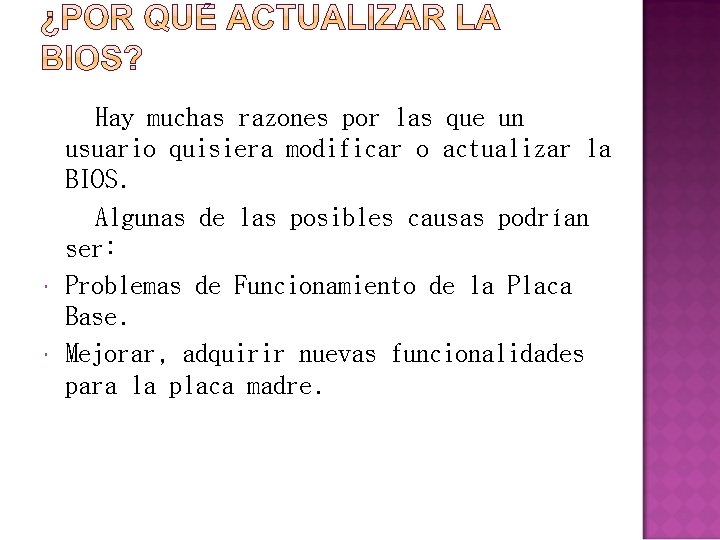  Hay muchas razones por las que un usuario quisiera modificar o actualizar la