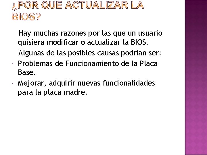  Hay muchas razones por las que un usuario quisiera modificar o actualizar la