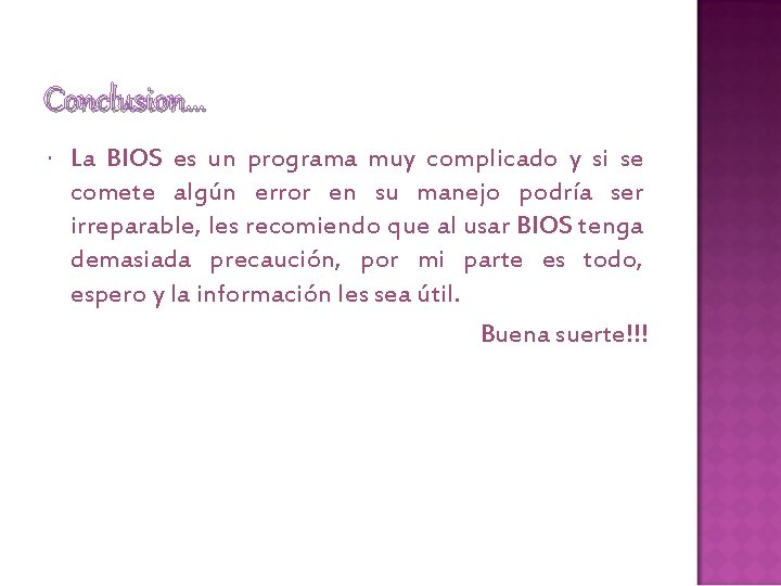 Conclusion… La BIOS es un programa muy complicado y si se comete algún error