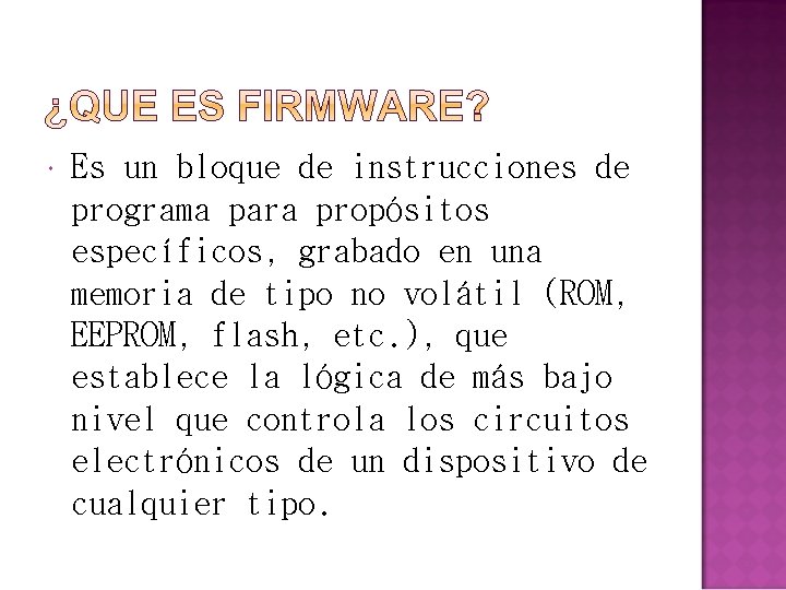  Es un bloque de instrucciones de programa para propósitos específicos, grabado en una