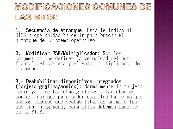  1. - Secuencia de Arranque: Esto le indica al BIOS a qué unidad