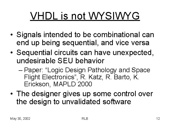 VHDL is not WYSIWYG • Signals intended to be combinational can end up being