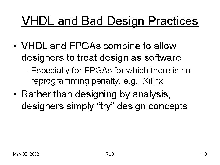 VHDL and Bad Design Practices • VHDL and FPGAs combine to allow designers to