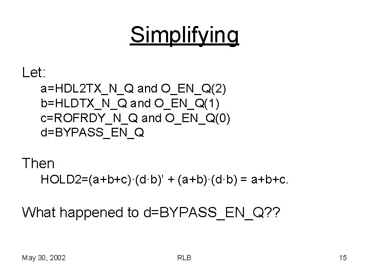 Simplifying Let: a=HDL 2 TX_N_Q and O_EN_Q(2) b=HLDTX_N_Q and O_EN_Q(1) c=ROFRDY_N_Q and O_EN_Q(0) d=BYPASS_EN_Q