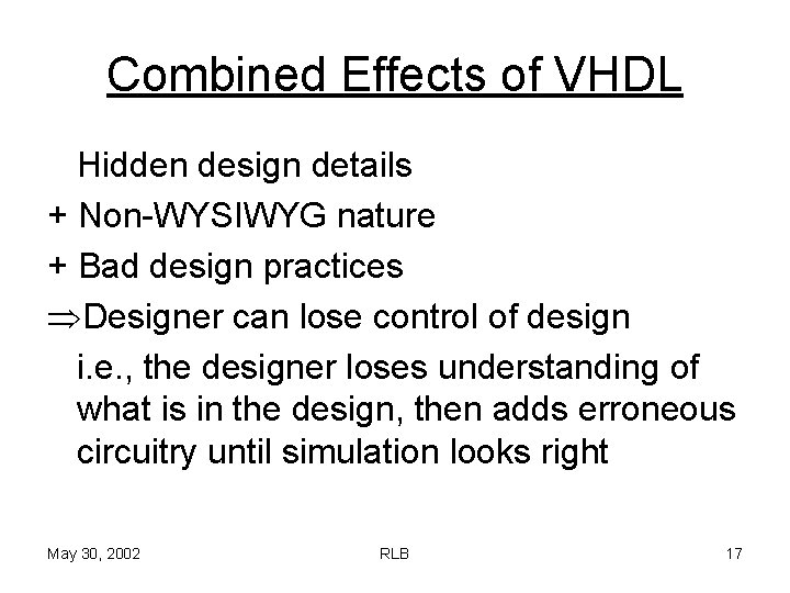 Combined Effects of VHDL Hidden design details + Non-WYSIWYG nature + Bad design practices