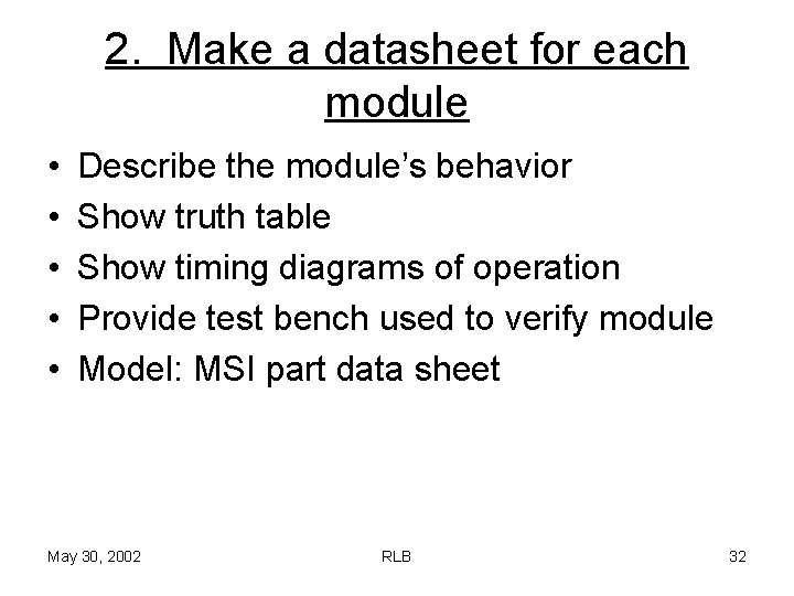 2. Make a datasheet for each module • • • Describe the module’s behavior