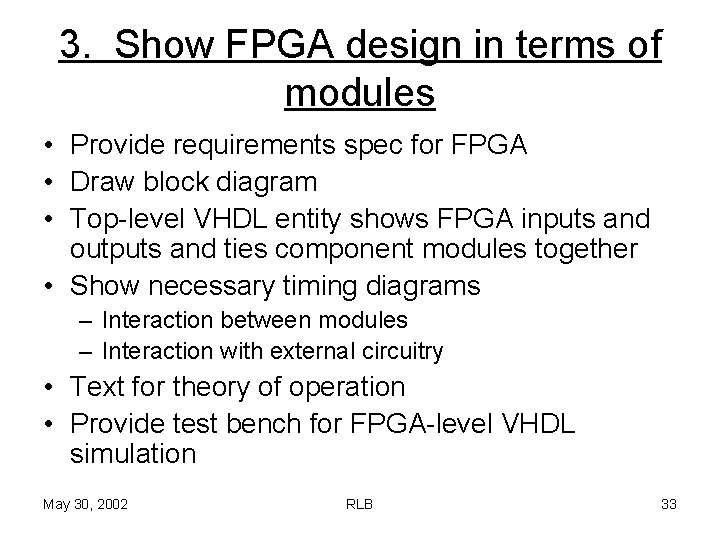 3. Show FPGA design in terms of modules • Provide requirements spec for FPGA