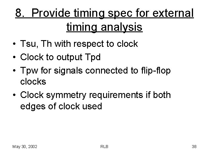 8. Provide timing spec for external timing analysis • Tsu, Th with respect to