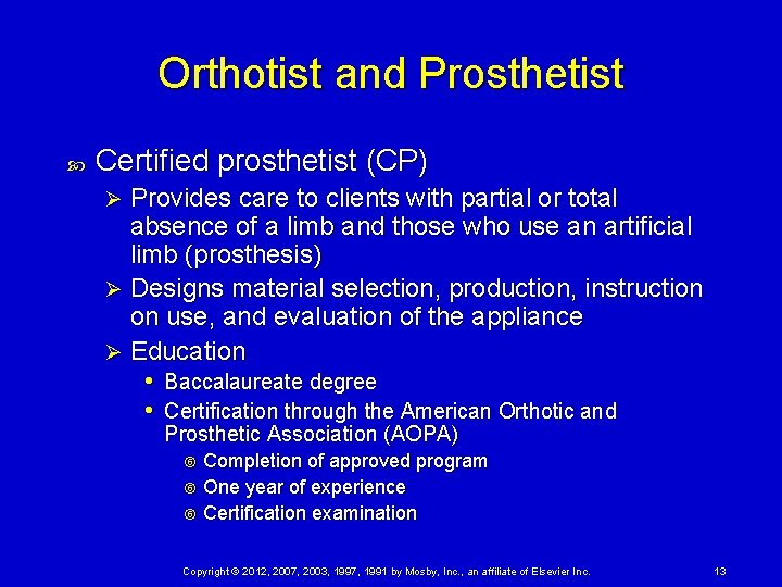 Orthotist and Prosthetist Certified prosthetist (CP) Provides care to clients with partial or total