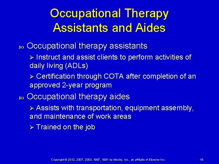 Occupational Therapy Assistants and Aides Occupational therapy assistants Ø Instruct and assist clients to