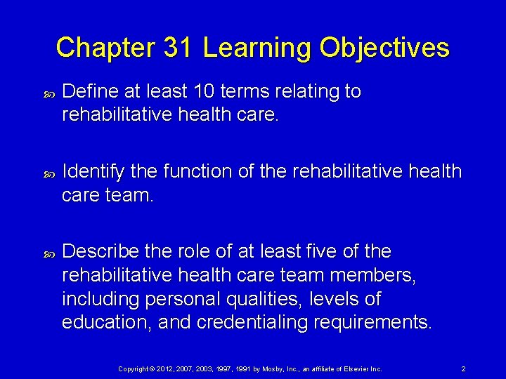 Chapter 31 Learning Objectives Define at least 10 terms relating to rehabilitative health care.