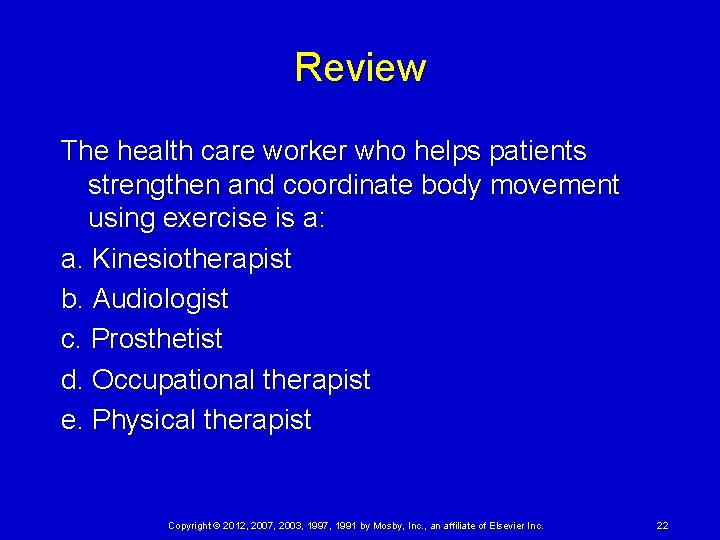 Review The health care worker who helps patients strengthen and coordinate body movement using