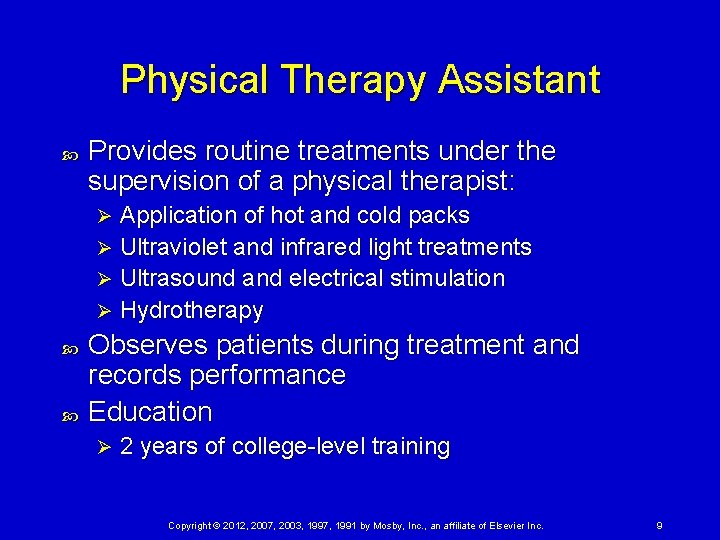 Physical Therapy Assistant Provides routine treatments under the supervision of a physical therapist: Application