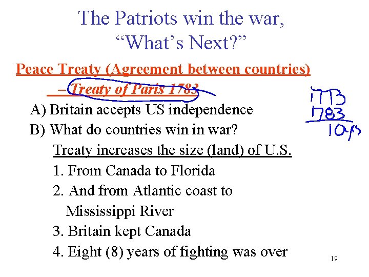 The Patriots win the war, “What’s Next? ” Peace Treaty (Agreement between countries) –