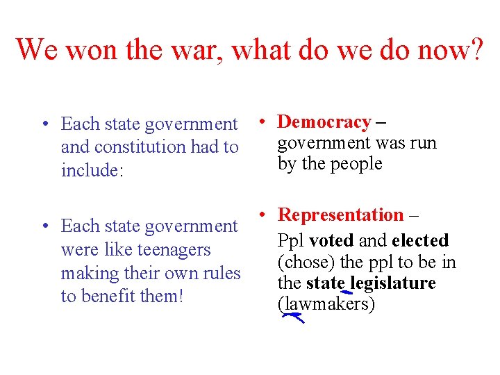 We won the war, what do we do now? • Each state government and