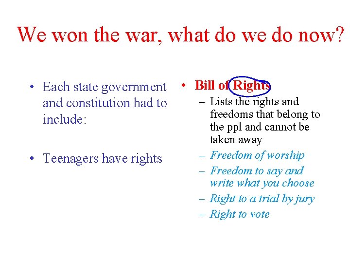 We won the war, what do we do now? • Each state government and